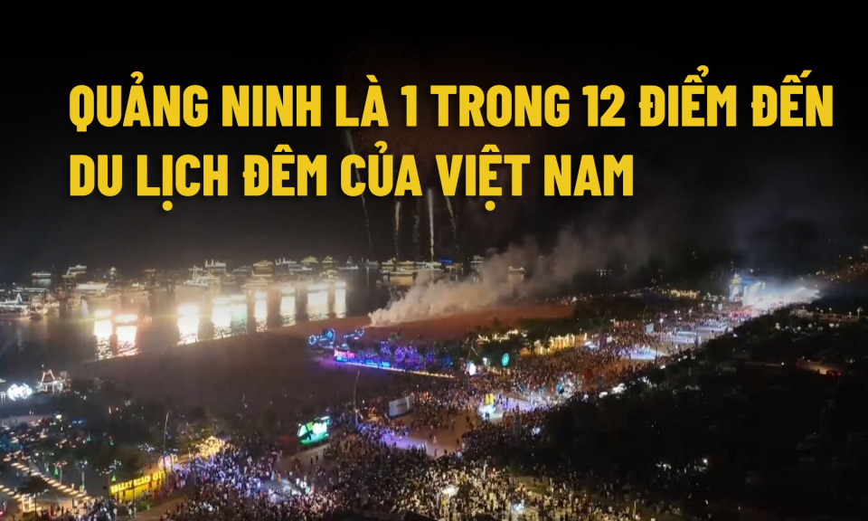 Quảng Ninh là 1 trong 12 điểm đến du lịch đêm của Việt Nam