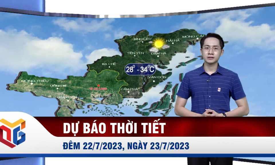 Dự báo thời tiết đêm 22/7, ngày 23/7/2023