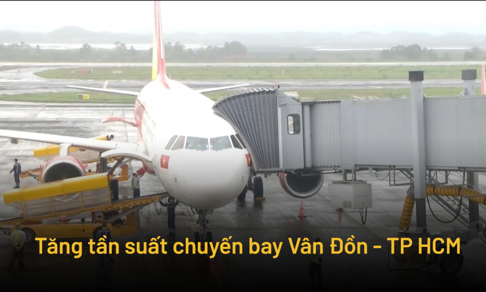 Tăng tần suất chuyến bay Vân Đồn - TP HCM