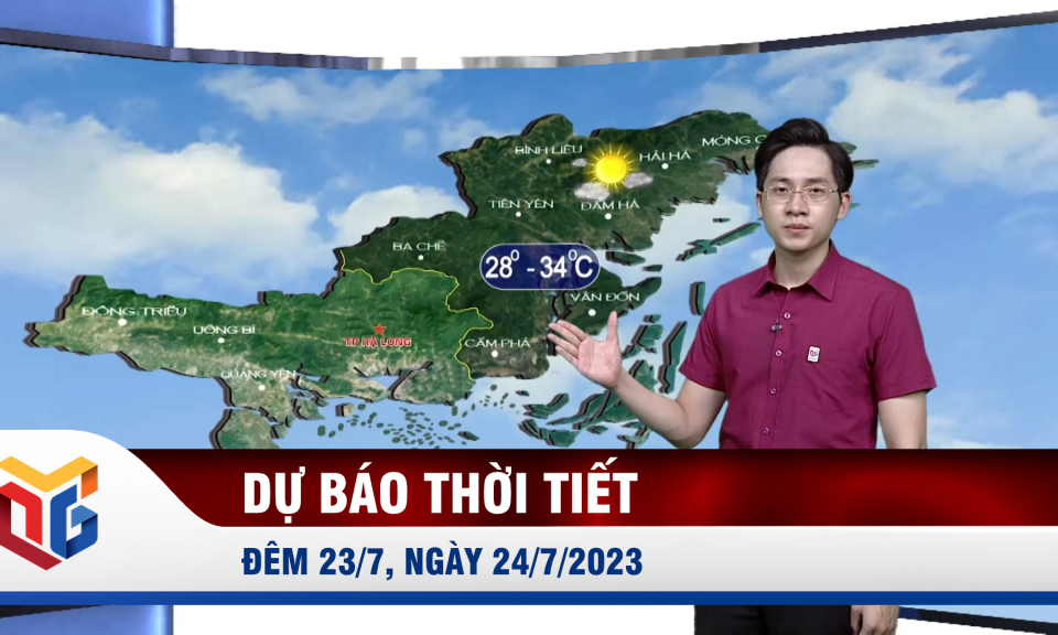 Dự báo thời tiết đêm 23/7, ngày 24/7/2023