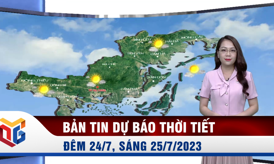 Dự báo thời tiết đêm 24/7, ngày 25/7/2023