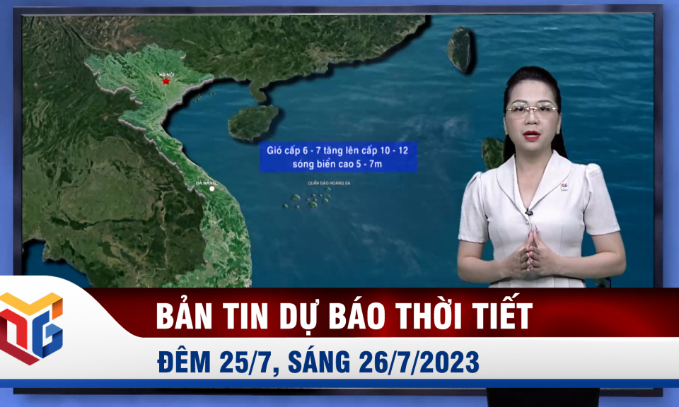 Dự báo thời tiết đêm 25/7, ngày 26/7/2023