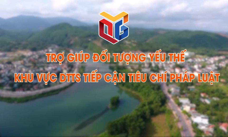 Trợ giúp đối tượng yếu thế khu vực DTTS tiếp cận tiêu chí pháp luật