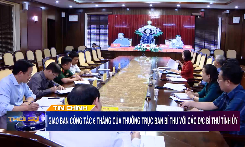 Thường trực Ban Bí thư giao ban công tác 6 tháng với các đồng chí Bí thư Tỉnh ủy, Thành ủy