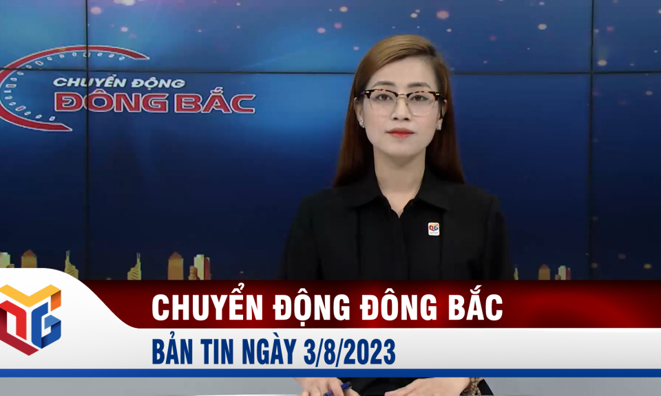 Chuyển động Đông Bắc ngày 3/8/2023