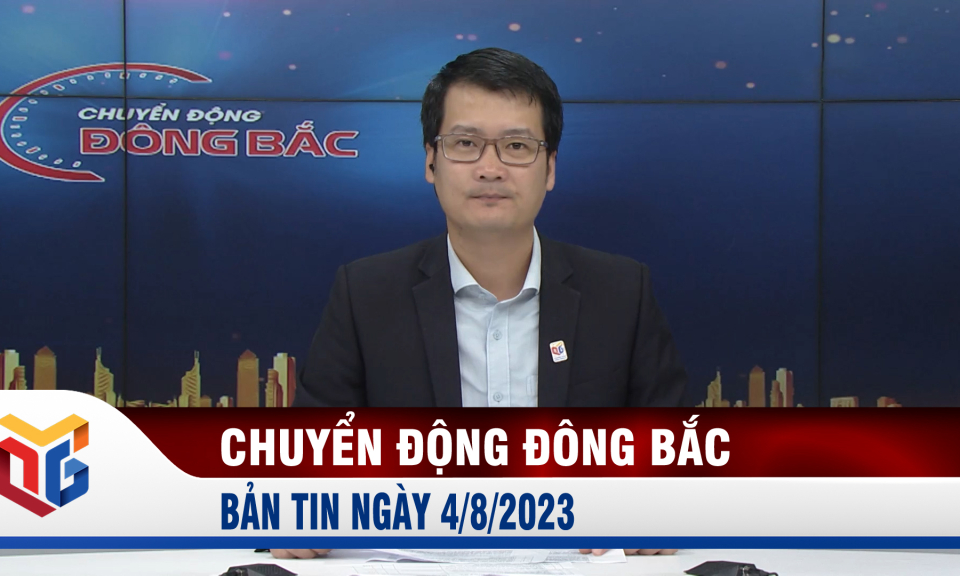 Chuyển động Đông Bắc ngày 4/8/2023