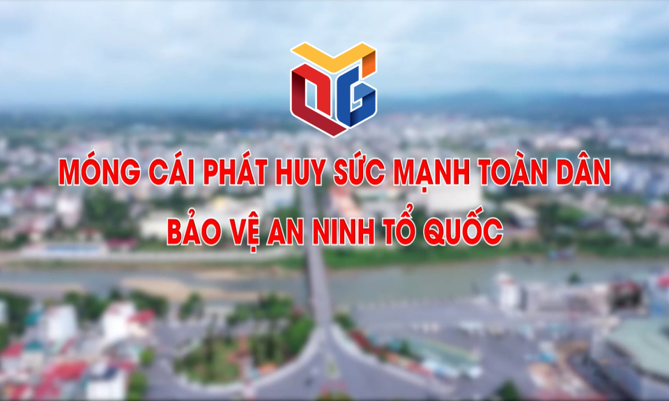 Móng Cái phát huy sức mạnh toàn dân bảo vệ an ninh tổ quốc