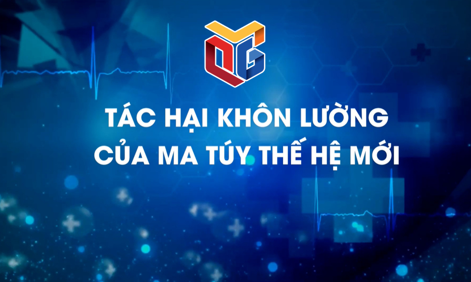 Tác hại khôn lường của ma túy thế hệ mới