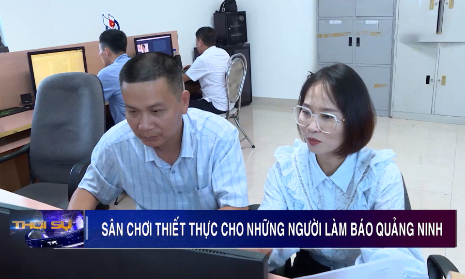 Sân chơi thiết thực cho người làm báo Quảng Ninh