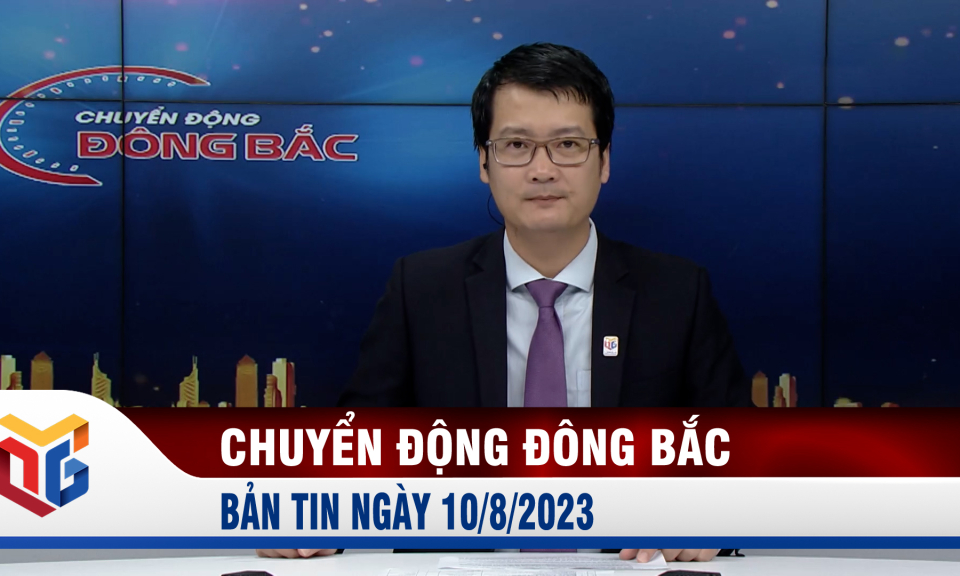 Chuyển động Đông Bắc ngày 10/8/2023