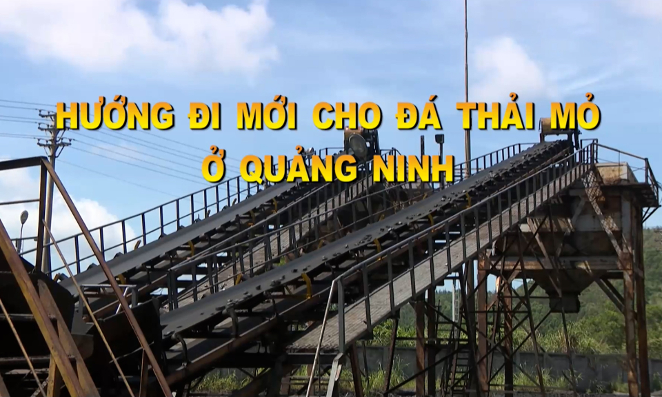 Hướng đi mới cho đá thải mỏ ở Quảng Ninh