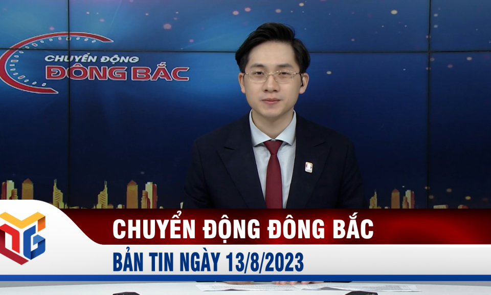 Chuyển động Đông Bắc ngày 13/8/2023