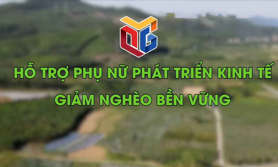 Hỗ trợ phụ nữ phát triển kinh tế, giảm nghèo bền vững