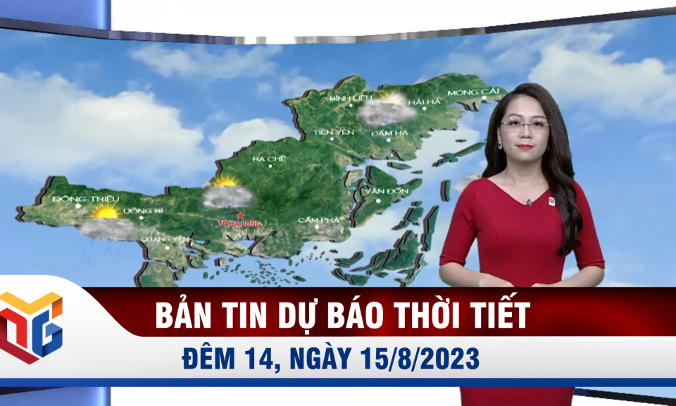 Bản tin dự báo thời tiết đêm 14, ngày 15/8/2023