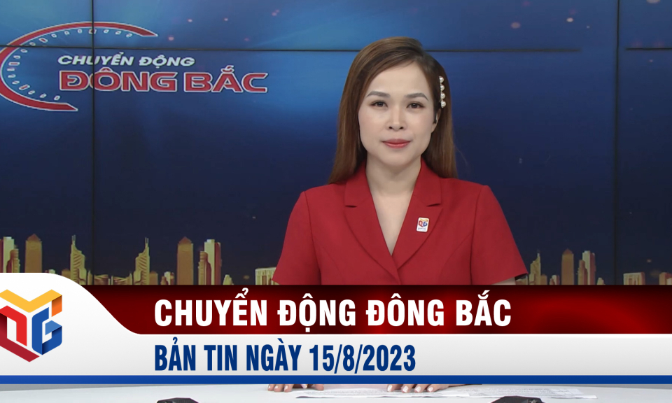 Chuyển động Đông Bắc ngày 15/8/2023