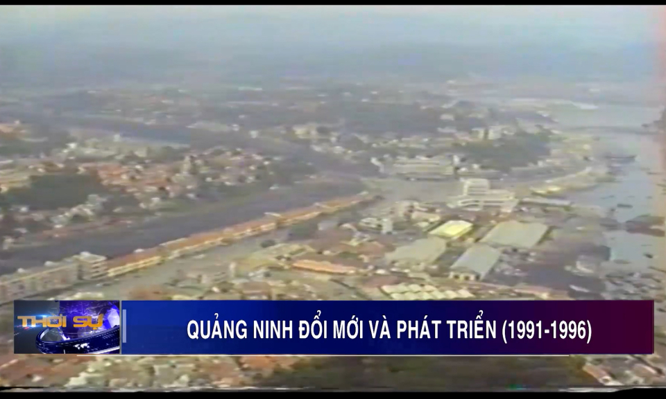 Quảng Ninh đổi mới và phát triển (1991-1996)