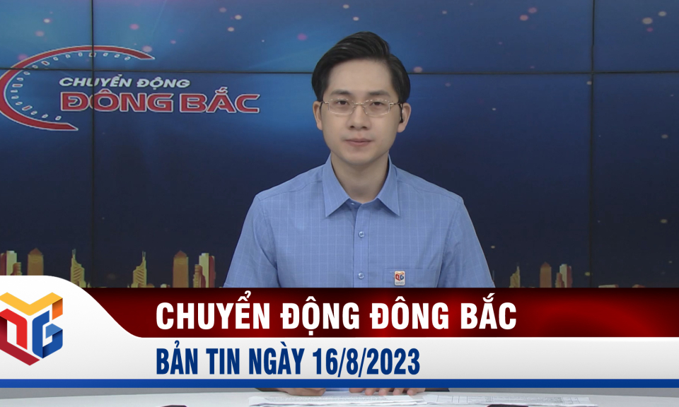 Chuyển động Đông Bắc ngày 16/8/2023