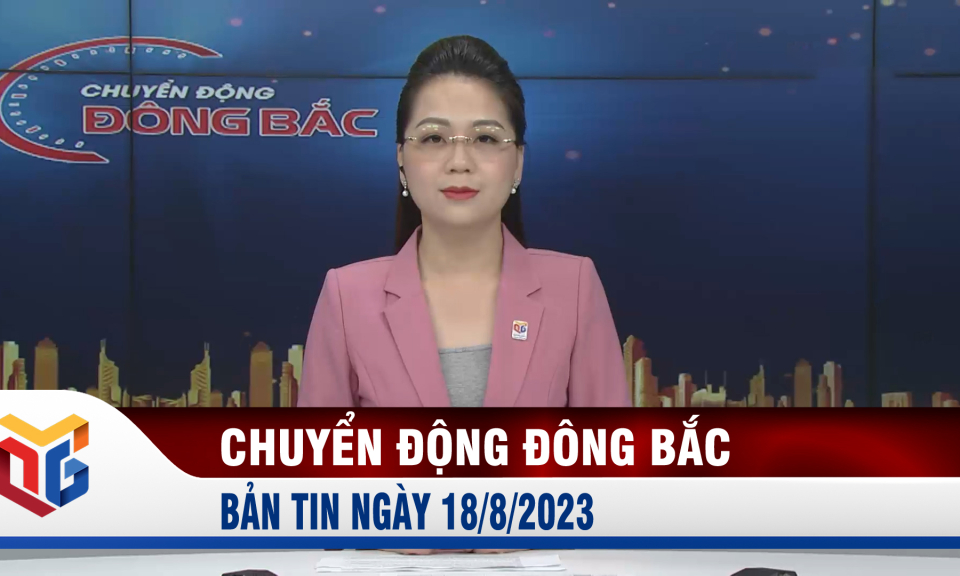 Chuyển động Đông Bắc ngày 18/8/2023