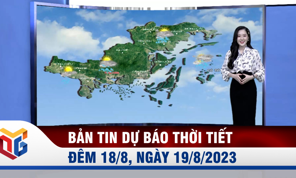 Dự báo thời tiết đêm 18, ngày 19/8/2023