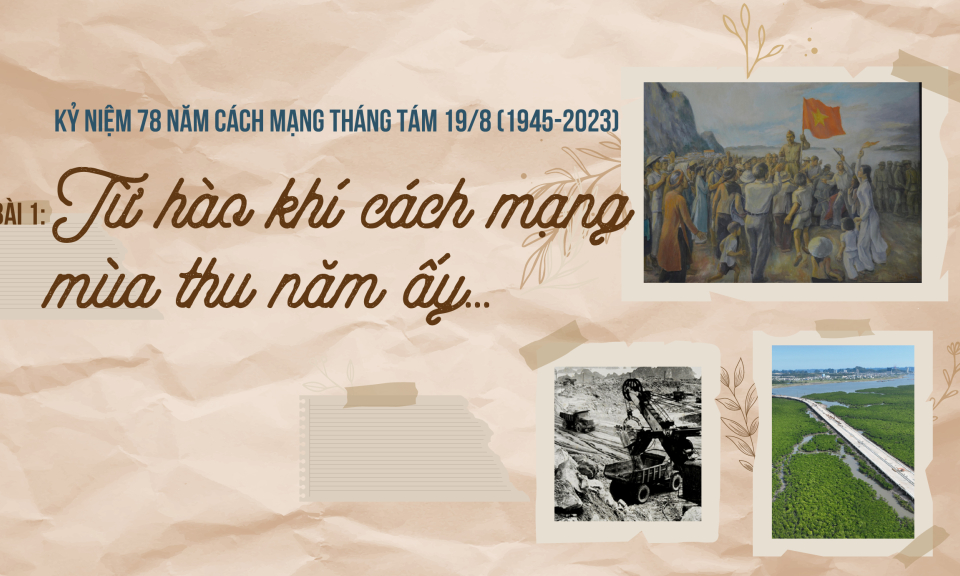 Từ hào khí cách mạng mùa thu năm ấy...