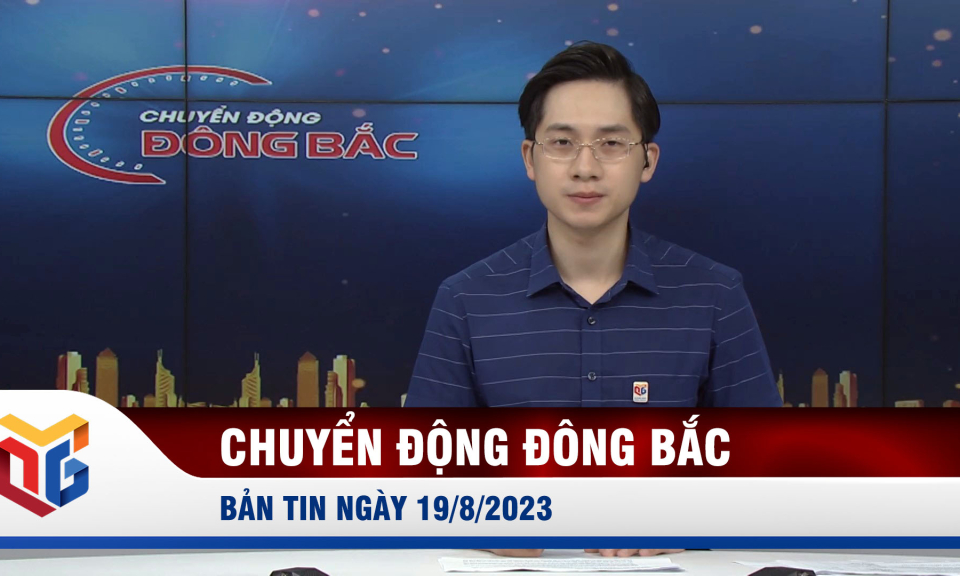 Chuyển động Đông Bắc ngày 19/8/2023