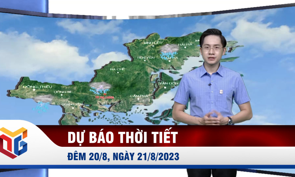Dự báo thời tiết đêm 20/8, ngày 21/8/2023