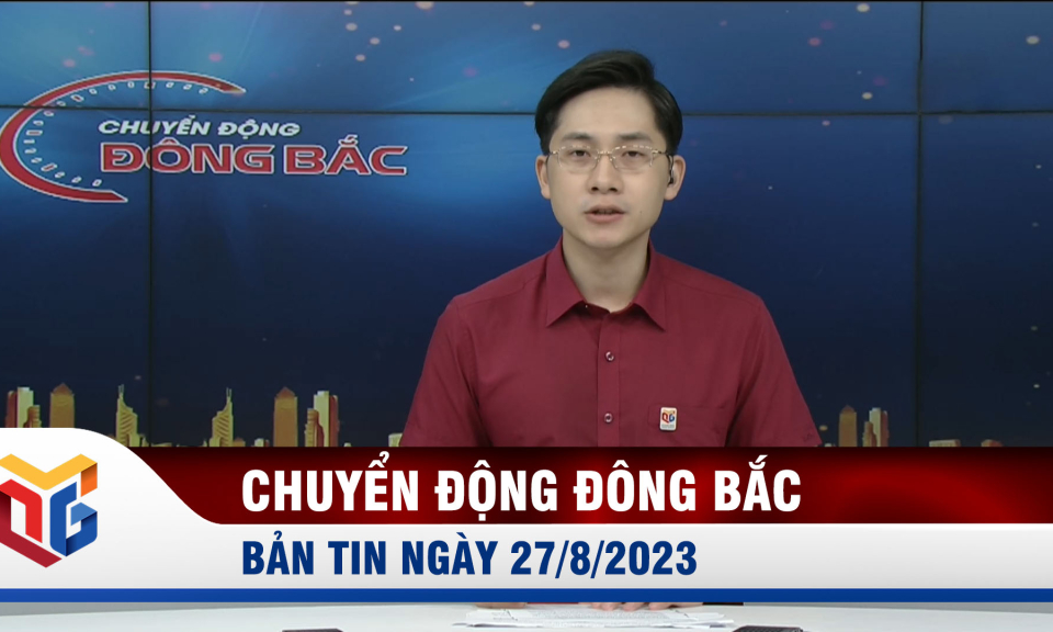 Chuyển động Đông Bắc ngày 27/8/2023