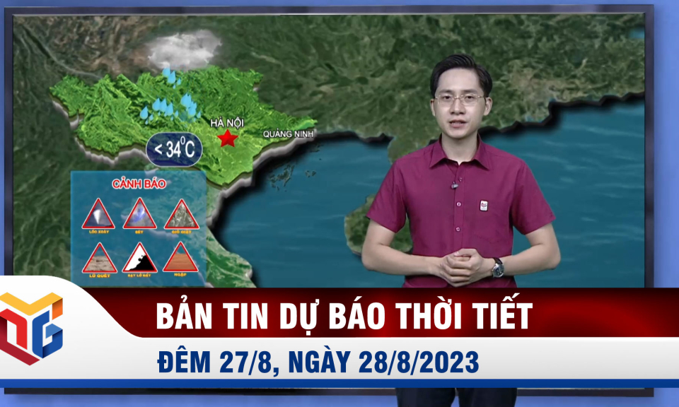 Dự báo thời tiết đêm 27/8, ngày 28/8/2023