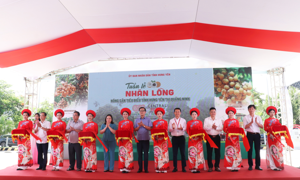 Khai mạc Tuần lễ Nhãn lồng - Nông sản tiêu biểu Hưng Yên tại Quảng Ninh - năm 2023