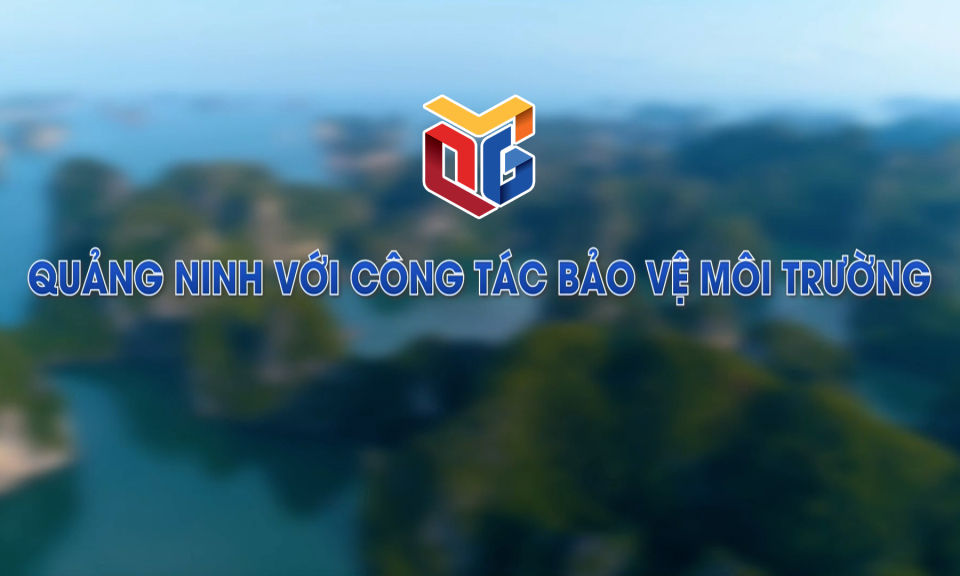 Quảng Ninh với công tác bảo vệ môi trường