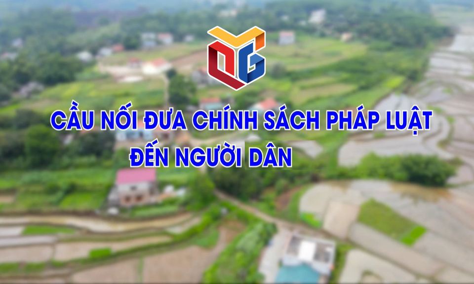 Cầu nối đưa pháp luật đến với người dân