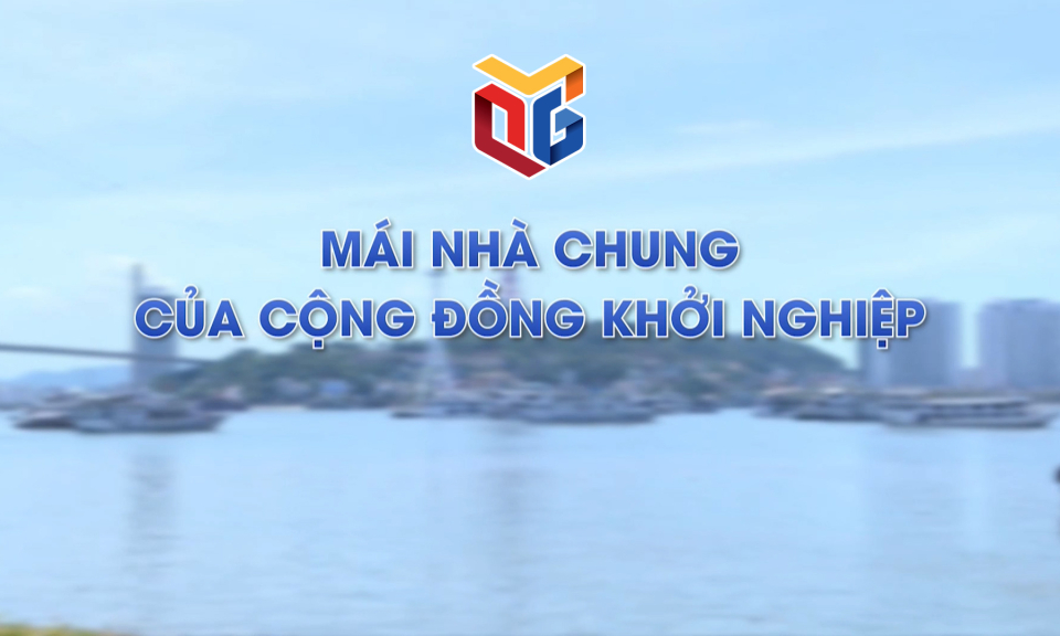 Mái nhà chung của cộng đồng khởi nghiệp