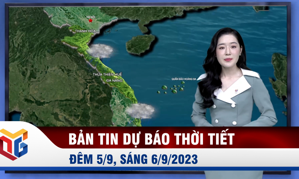 Dự báo thời tiết đêm 5, ngày 6/9/2023