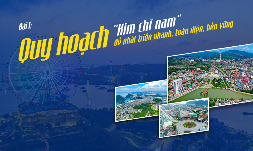 Quy hoạch - "Kim chỉ nam" để phát triển nhanh, toàn diện, bền vững