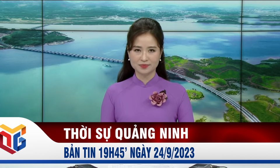 Bản tin thời sự 19h45' ngày 24/9/2023