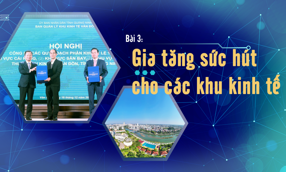 Gia tăng sức hút cho các Khu kinh tế