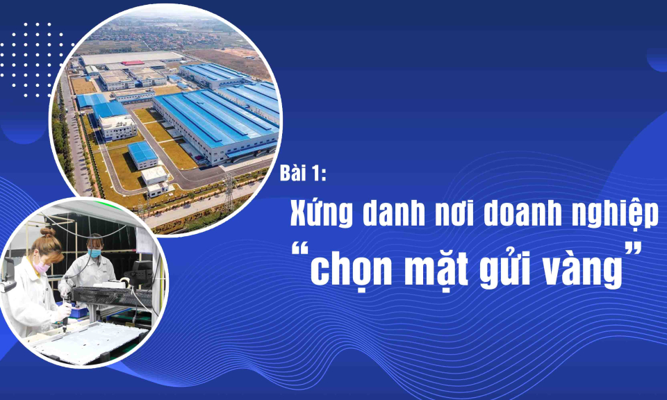 Xứng danh nơi doanh nghiệp “chọn mặt gửi vàng”