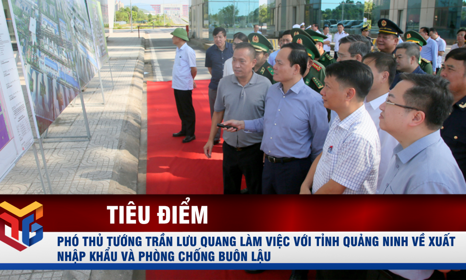 Phó Thủ tướng Trần Lưu Quang làm việc với tỉnh Quảng Ninh về xuất nhập khẩu và phòng chống buôn lậu