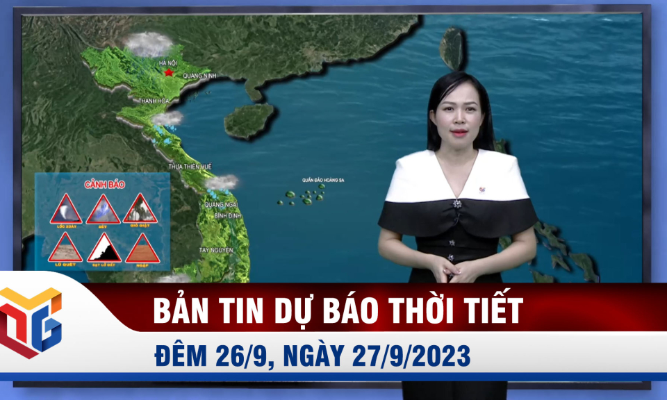 Bản tin dự báo thời tiết đêm 26, ngày 27/9/2023