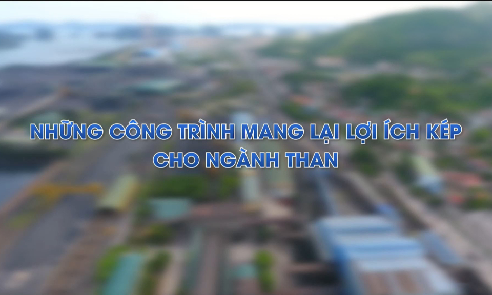 Những công trình mang lại lợi ích kép cho ngành than