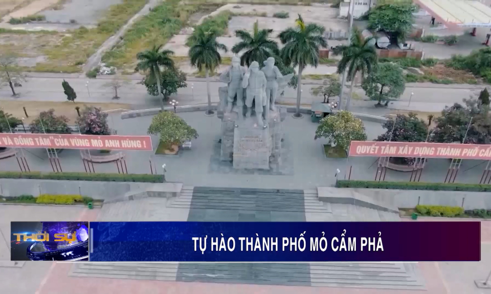 Tự hào thành phố mỏ Cẩm Phả