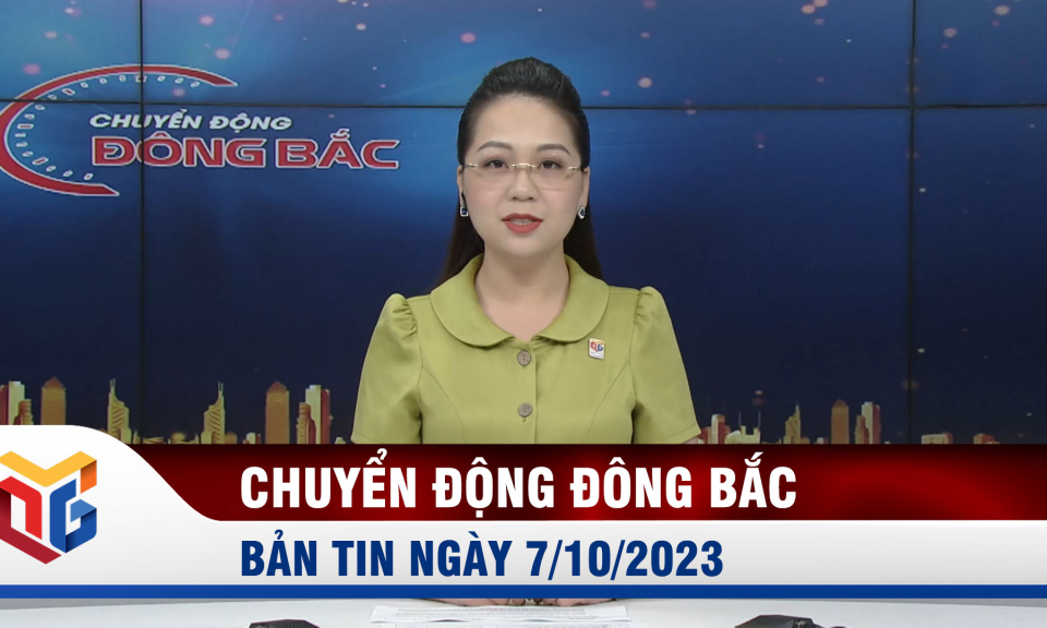 Chuyển động Đông Bắc ngày 7/10/2023