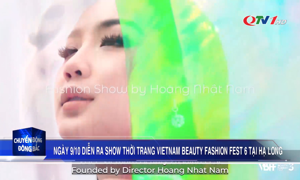 Ngày 9/10 diễn ra show thời trang Vietnam Beauty Fashion Fest 6 tại Hạ Long