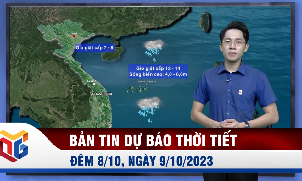 Bản tin dự báo thời tiết đêm 8, ngày 9/10/2023