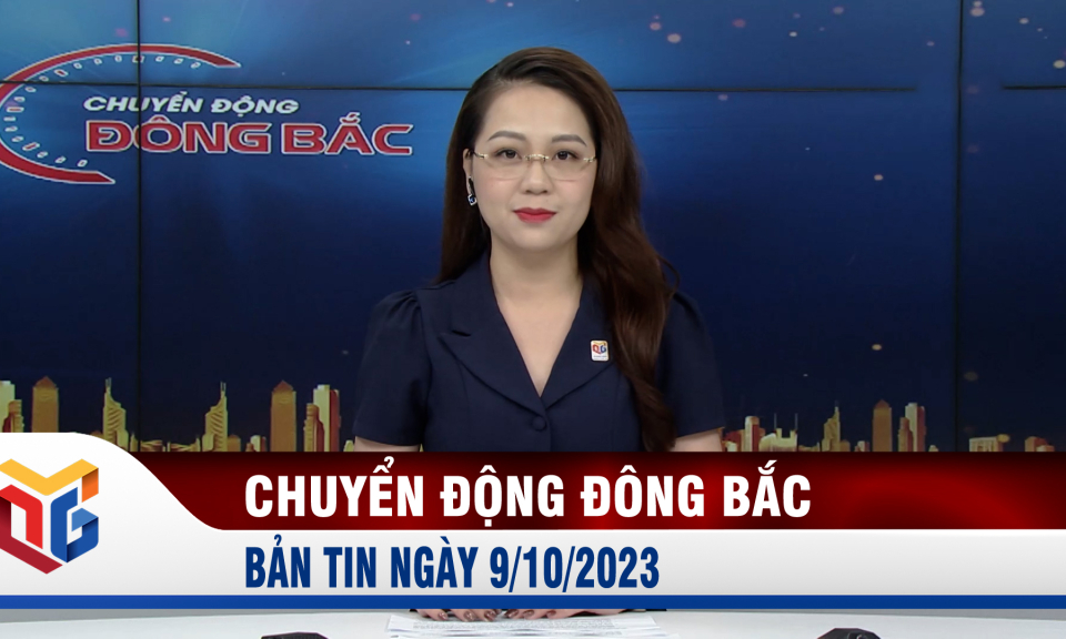 Chuyển động Đông Bắc ngày 9/10/2023