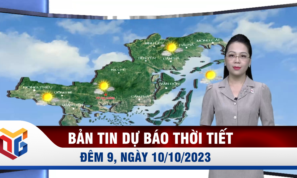 Bản tin dự báo thời tiết đêm 9, ngày 10/10/2023