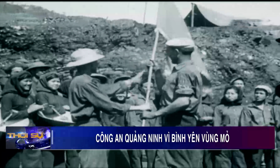 Công an Quảng Ninh vì bình yên vùng Mỏ