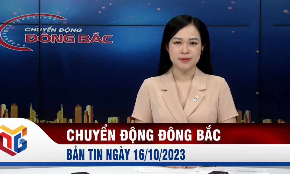 Chuyển động Đông Bắc ngày 16/10/2023