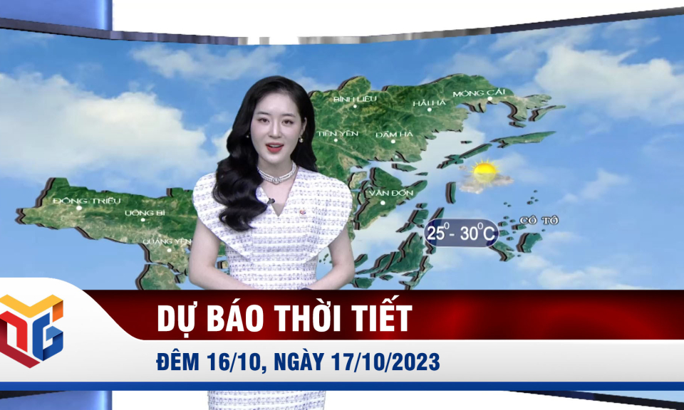 Dự báo thời tiết đêm 16/10, ngày 17/10/2023