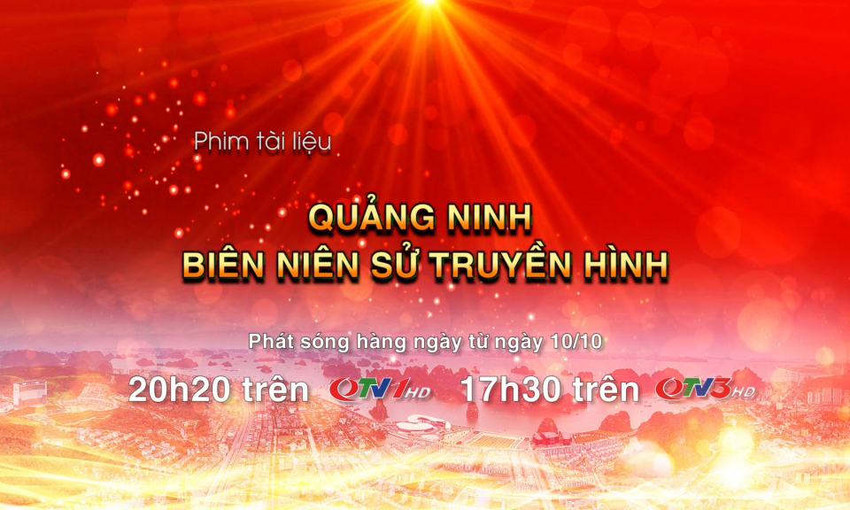 Bộ phim tài liệu “Quảng Ninh biên niên sử truyền hình”